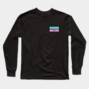 Front and Back Print: Sound mixer, I Make Waves Long Sleeve T-Shirt